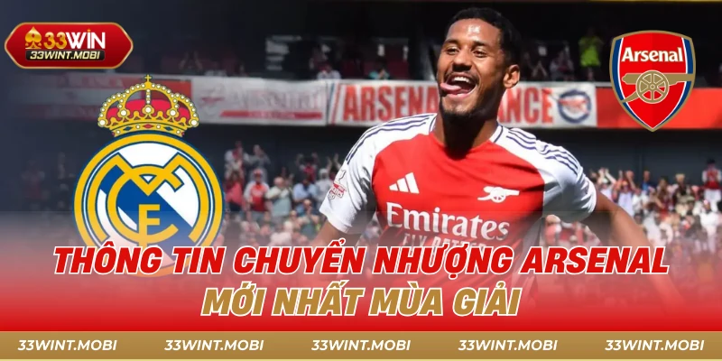 Thông tin chuyển nhượng Arsenal mới nhất mùa giải