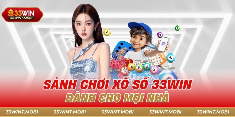 Sảnh chơi xổ số 33win dành cho mọi nhà